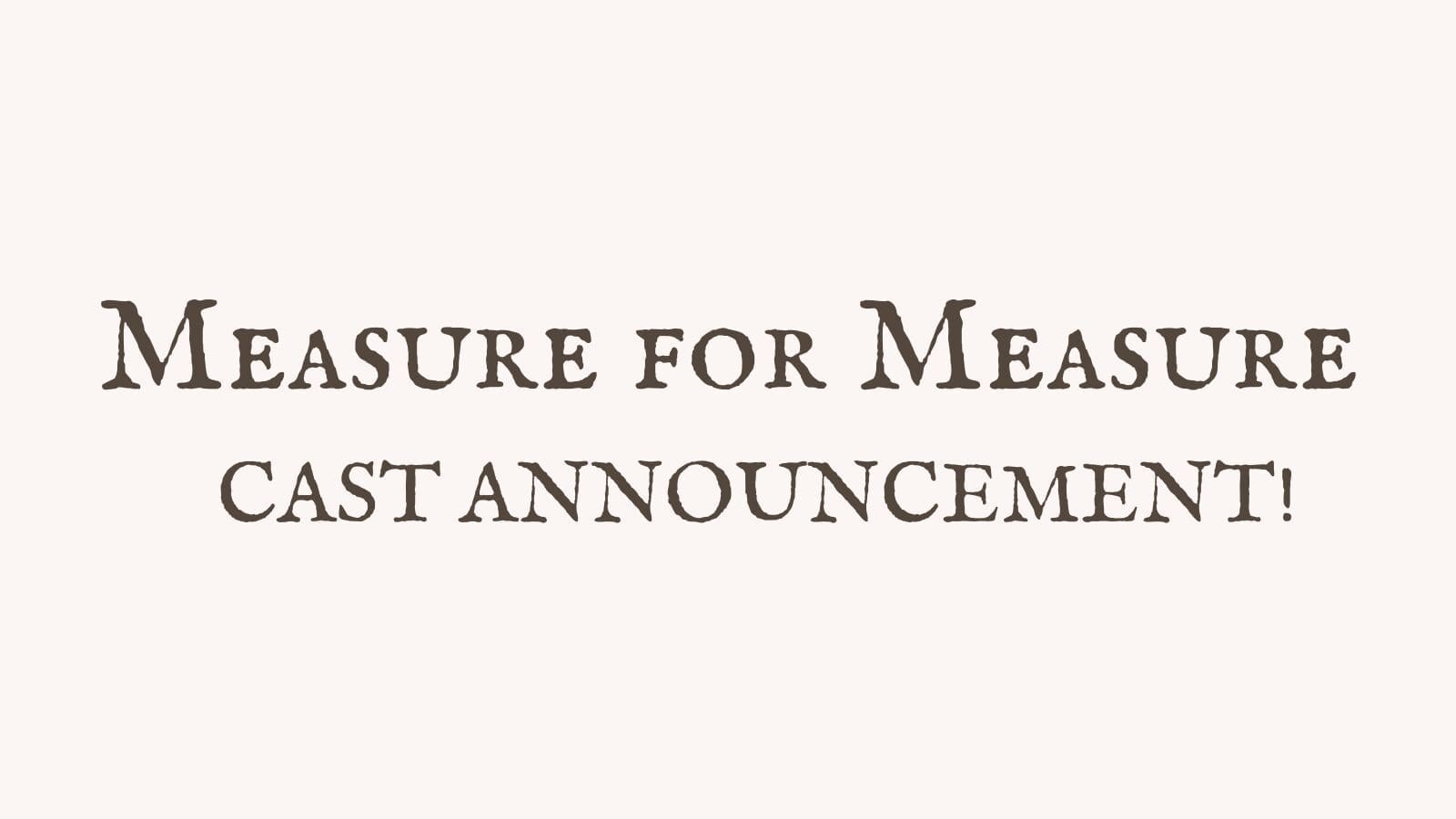Measure for Measure: Cast Announcement